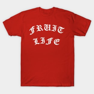 Fruit Life for fruitarians and vegans T-Shirt